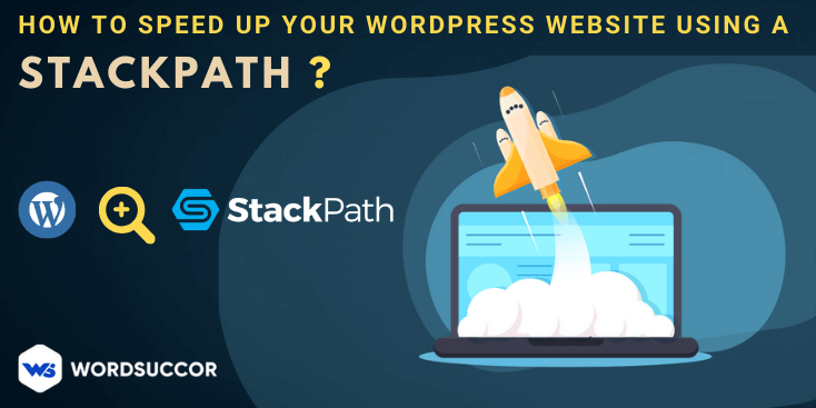 Speed Up your WordPress Website using StackPath